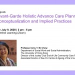 Workshop on The Avant-Garde Holistic Advance Care Planning:  the Conceptualization and Implied Practices