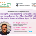 Workshop on Empowering Choices: Breaking Cultural Barriers and Enhancing the Advance Care Planning Adoption in Australia Residential Care Aged Facilities